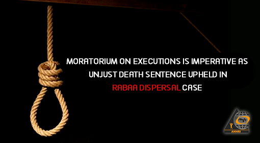 Egypt: Moratorium on executions is imperative as unjust death sentence upheld in Rabaa Dispersal Case