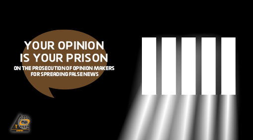 Your Opinion is Your Prison  ” On the prosecution of opinion makers for spreading false news “