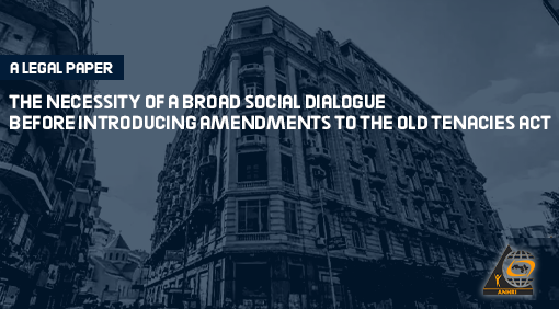 THE NECESSITY OF A BROAD SOCIAL DIALOGUE  BEFORE INTRODUCING AMENDMENTS TO THE OLD TENACIES ACT